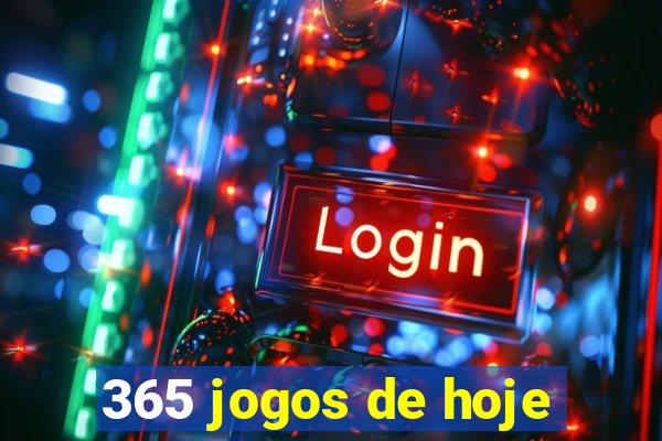 365 jogos de hoje